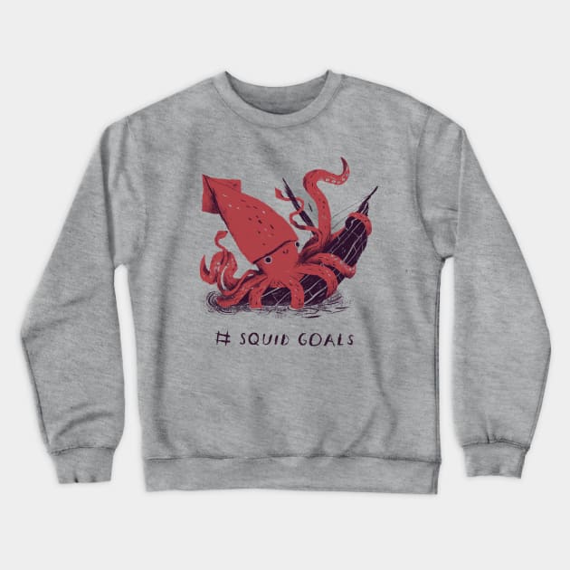 Squid Goals # Squad Goals T-shirt Crewneck Sweatshirt by Louisros